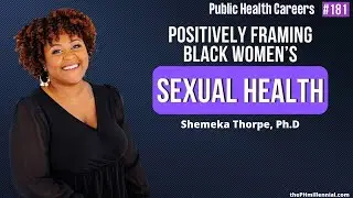Positive Frameworks for Black Women&rsquo;s Sexual Health & Wellbeing with Shemeka Thorpe, Ph.D | E181