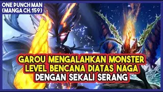 (OPM Manga 159) | GET READY TO FACE SAITAMA!!! Garou Defeats a Monster Level Above Dragon!!