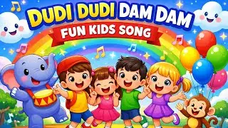 Dudi Dudi Dam Dam 🎶 | Fun Kids Song | Cartoon Rhymes for Children