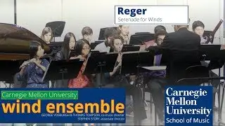 Carnegie Mellon Wind Ensemble- Reger: Serenade for Winds