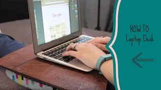 HOW TO: Laptop Desk