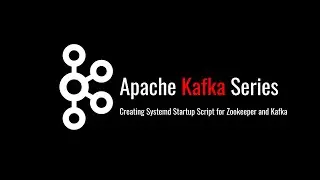 Creating Systemd Startup Script for Zookeeper and Kafka 19