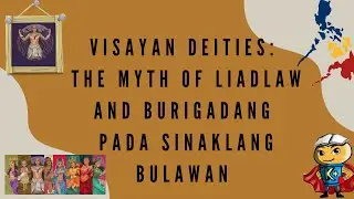 Visayan Deities: The Myth of Liadlaw and Burigadang Pada Sinaklang Bulawan