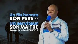 Un fils honore son père et un serviteur son maitre | Jour 2 | Pasteur Timothée MBENGELA