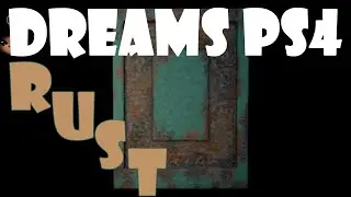 Dreams PS4 - Rust and Grime Sculpting Tutorial