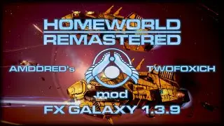 Homeworld Remastered - FX Galaxy mod - Пробуем Таиидан, Хиигарян, Вэйгров