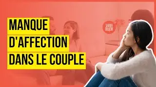 Manque d&rsquo;affection dans le couple : cons&eacute;quences et solutions pour raviver le lien