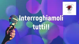 Le domande le facciamo noi!