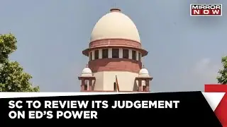 Supreme Court To Review Its Judgement Upholding Enforcement Directorate's Power | Latest News