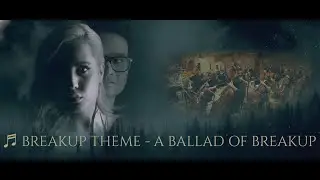 Breakup Theme &ndash; A Ballad of Breakup | A Beautiful Breakup | Full Symphony Orchestra