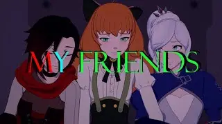 RWBY AMV - “My Friends”