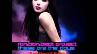 Ron-Bon-Beat Project - These Are The Days (RainDropz! Remix)