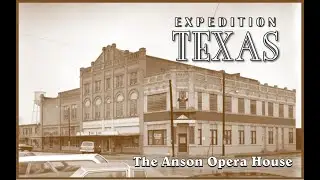 Expedition Texas - ET-1803 - The Anson Opera House