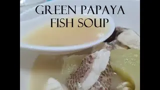 Green Papaya Fish Soup