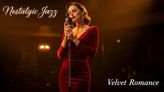 The Lady in Ruby Velvet 🌹 Deep Romantic Jazz & 1950s Elegance