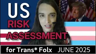 🇺🇸🏳️&zwj;⚧️ United States Trans* Risk Assessment ⚠️ June 2025 🏳️&zwj;⚧️