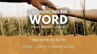 Day 01: Naomi's Loss- The Book of Ruth - Bible Meditation and Prayer (Lectio Divina) Ruth 1:1-5