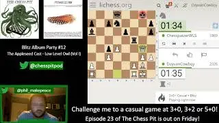 The Chess Pit play blitz: Blitz Album Party #12 (Low Level Owl: Volume 1)
