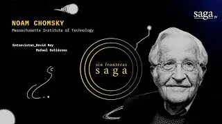 Saga, sin fronteras: Noam Chomsky - Entrevista
