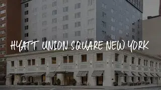 Hyatt Union Square New York Review - New York , United States of America