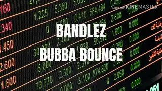 Bandlez - Bubba Bounce