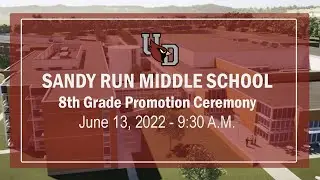 Sandy Run Middle School 8th Grade Promotion Ceremony (6/13/2022)