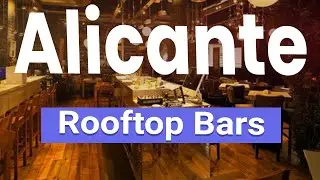 Best Rooftop Bars in Alicante | Spain - English