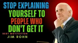Don't Waste Energy Explaining Yourself To Uncomprehending People | Jim Rohn Best motivation speech