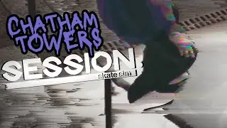 CHATHAM TOWERS - Session: Skate Sim (Realistic Edit) - zolah