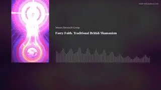 Faery Faith. Traditional British Shamanism