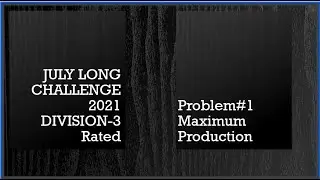 MAXIMUM PRODUCTION|JULY LONG CHALLENGE | DIVISION 3|PROBLEM #1| CODECHEF
