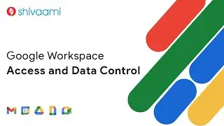 How to Secure Your Data with Google Workspace Access & Data Control