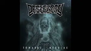 Desecresy - Towards Nebulae (Full Album)