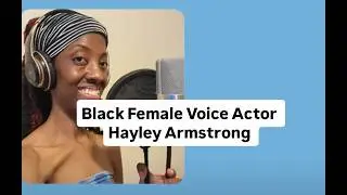 Black Voice Actresses - Hayley Armstrong - Animated Character Voice Acting Demo Reel