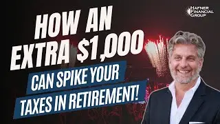 How an Extra $1,000 Can Spike Your Taxes in Retirement!