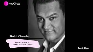 Discover Creatives: Rohit Chawla, famous photography artist