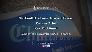 &ldquo;No Conflict Between Law and Grace&rdquo; Romans 7: 1-6 | Sunday 2nd November 2025 - 6:00pm