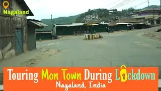Touring Mon Town During Lockdown | Street View of Mon Town | Nagaland | Driving Simulation |