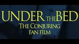 Under the Bed - My Annabelle Creation Contest Submission | Horror Short Film