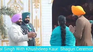Amritpal Singh With Khushdeep Kaur Shagun Ceremony