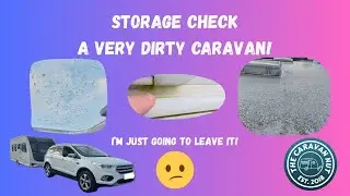Storage Check - A very dirty caravan, I'm just going to leave it!