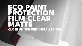 Close up: Essmo's Paint Protection Film TPH ECO Clear Matte!