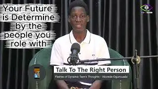 Talk to the Rights Person || Flashes of Dynamic Teen's Thoughts || Host: Akorede Ogunsuada