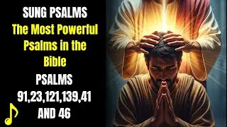 🌿 The Most Powerful Psalms Sung from the Bible &ndash; 91, 23, 34, 51, 121, 127