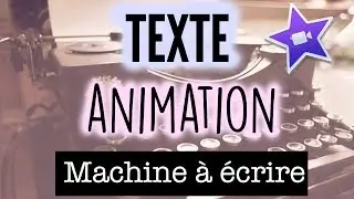IMOVIE • Texte Animation Machine à Ecrire