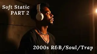 Soft Static PART 2 - 2000s R&B/Soul | Independent Artist (Official Audio)