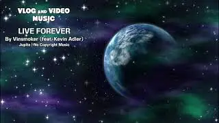 Live Forever (feat. Kevin Adler) by Vinsmoker. Jupita | No Copyright Music