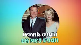 Dennis Quaid Reflects on His Marriage to Meg Ryan: A Look Back with No Regrets