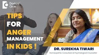 How To Deal With Anger In Children- Parenting Tips #parenthood -Dr. Surekha Tiwari| Doctors' Circle
