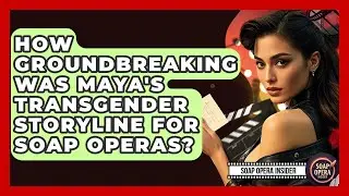 How Groundbreaking Was Maya's Transgender Storyline For Soap Operas? - Soap Opera Insider